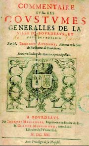Les Coustumes Generalles de Bordeaux par Bernard Automne- Premire dition 1621. Coll. part.
